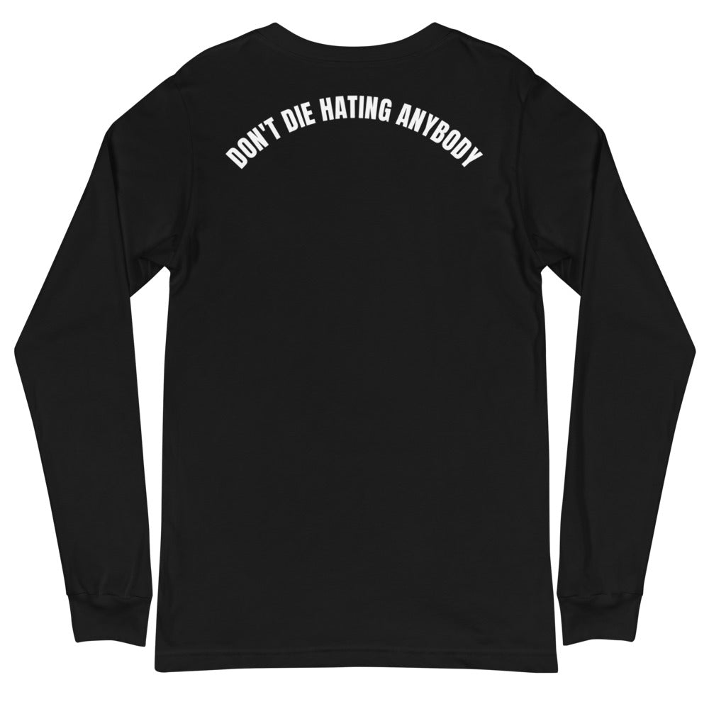 DESSI Unisex T-Shirt Long Sleeve With Don't Die Hating Anybody On The Back